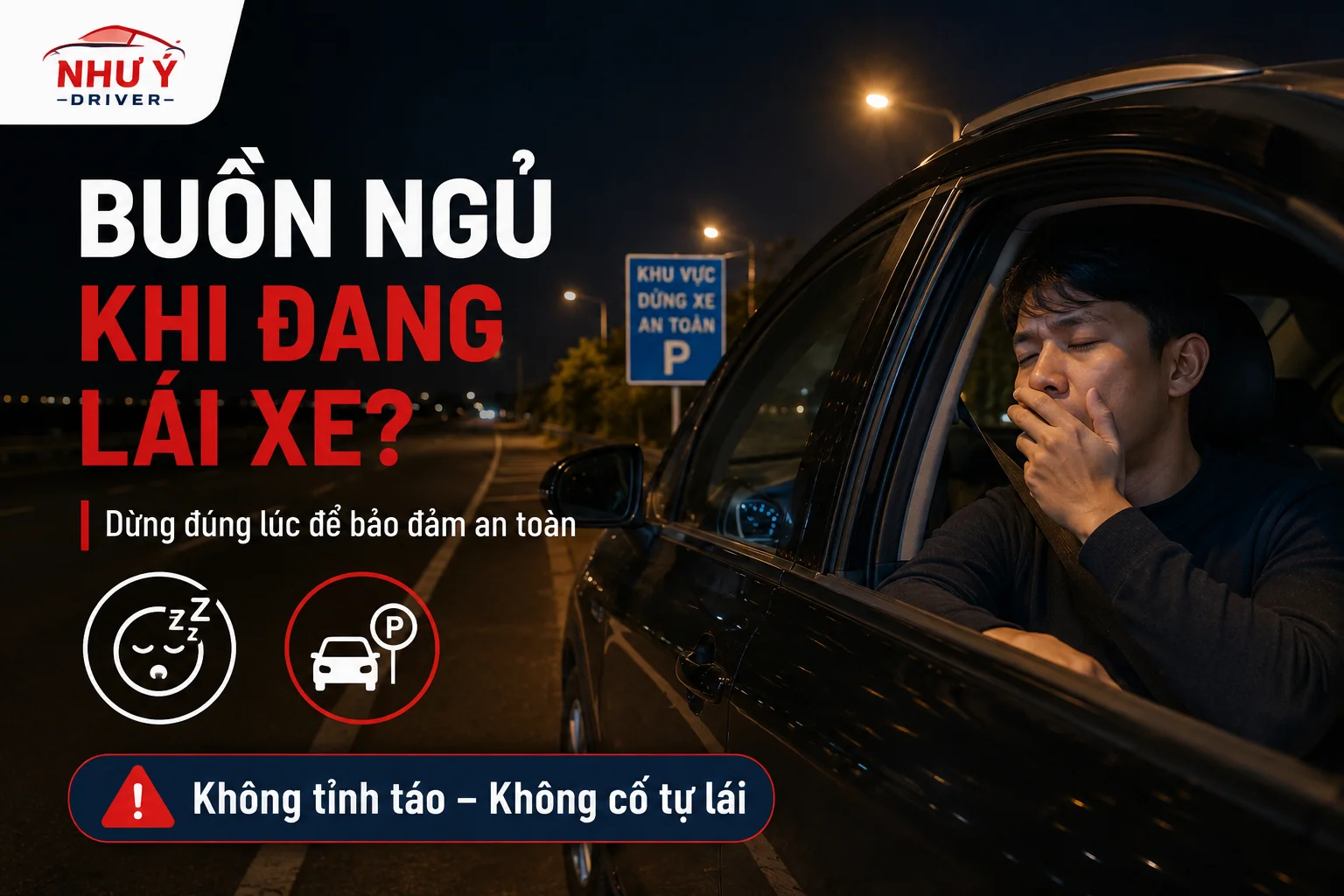 Buồn Ngủ Khi Lái Xe Ban Đêm: Cách Xử Lý An Toàn Nhất | Như Ý Driver